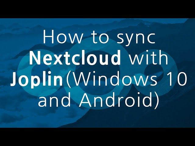 How to sync Nextcloud with Joplin (windows 10 and android)