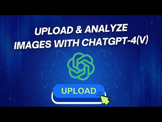 How to Upload Images to ChatGPT-4: Step-by-Step Demonstration And Image Analysis (ChatGPT-4V)