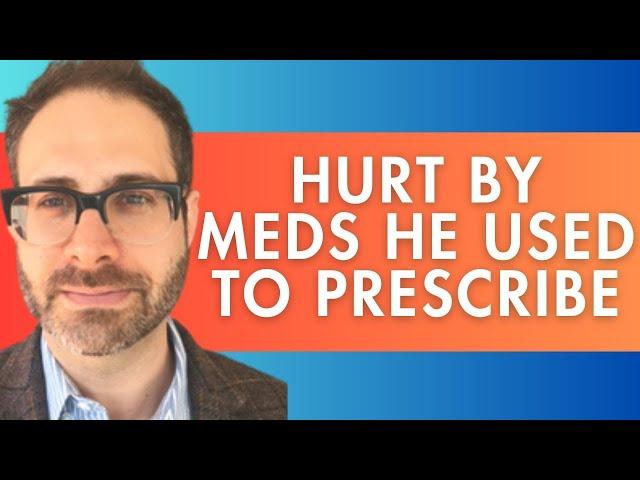 Psychiatrist Hurt by Drugs He Once Prescribed Now Challenges the Whole Profession