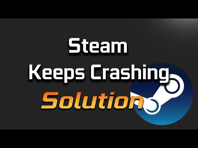 How To Fix Steam Keeps Crashing Issue Windows 11/10 - [2024]