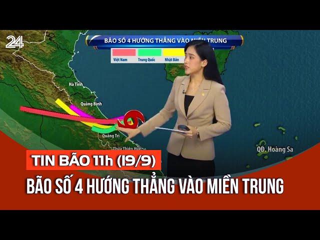 Tin bão 11h (19/9): Bão số 4 hướng thẳng vào miền Trung | VTV24