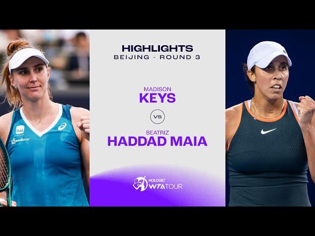 Madison Keys vs. Beatriz Haddad Maia | 2024 Beijing Round 3 | WTA Match Highlights