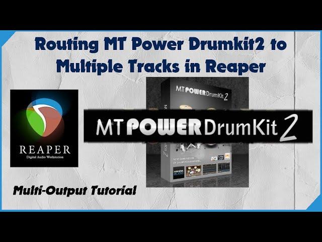 Multi-Outputs for MT Power DrumKit 2 In Reaper. Send MT Power DrumKit2 To Multiple Tracks in Reaper