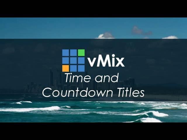 vMix Tutorials- Time and Countdown Timer Titles.