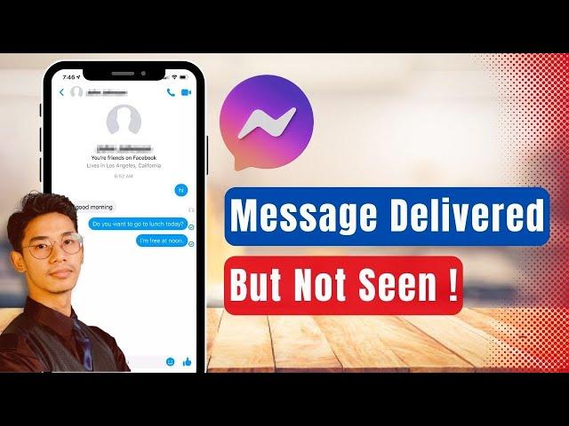 Messenger Message Delivered But Not Seen