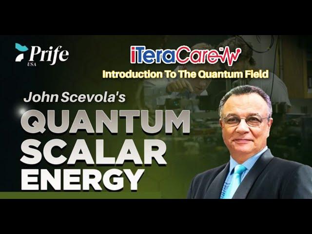 John Scevola's iTeraCare Scalar Energy "Quantum Field Introduction"