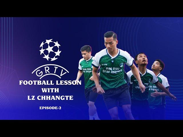 Football Lesson with LZ Chhangte | Episode 2