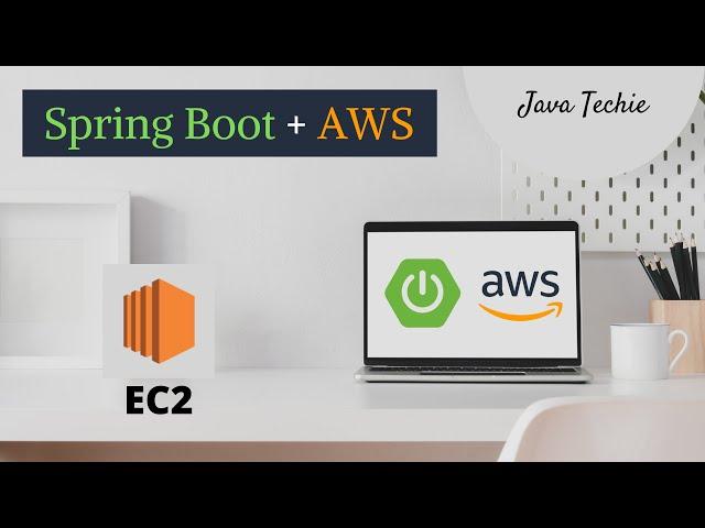 Deploy Spring Boot Application in AWS using EC2 & S3 | JavaTechie