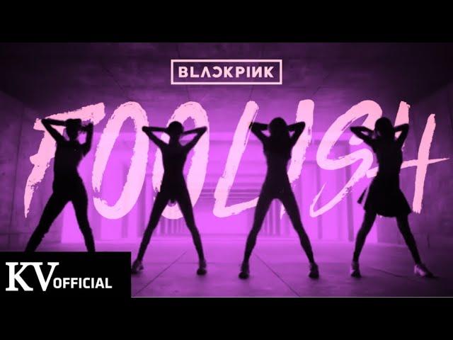 BLACKPINK - 'FOOLISH' M/V