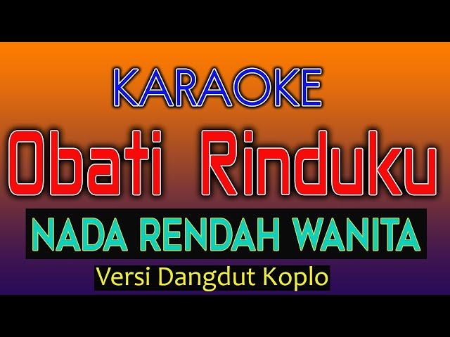 OBATI RINDUKU  KARAOKE  [ NADA RENDAH WANITA ]