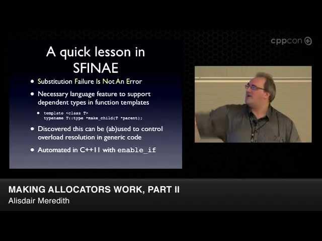 CppCon 2014: Alisdair Meredith "Making Allocators Work, Part II"