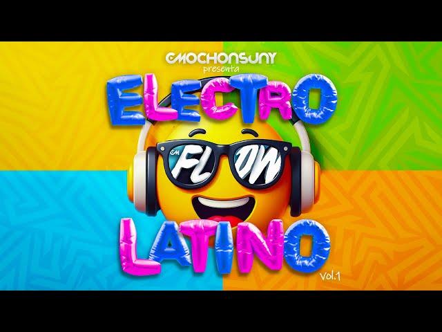 Sesión ELECTRO LATINO FLOW #1 (Éxitos Míticos, Novedades, Remixes) Mixed by CMOCHONSUNY