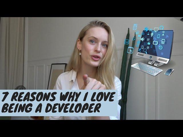 7 Reasons Why I love Being a Developer | Tech & Coding