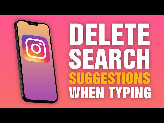 How To Delete Instagram Search Suggestions When Typing