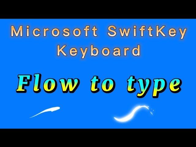 how to turn on flow to type for Microsoft swiftkey keyboard