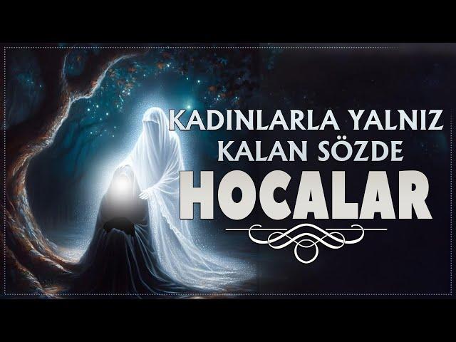 Kadınlarla Yalnız Kalan Sözde Hocalar! | Ebu Nuh Hoca