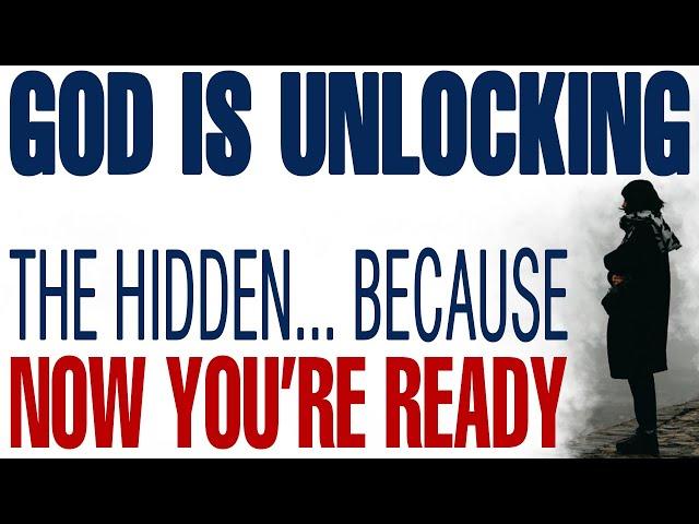 GOD IS UNLOCKING WHAT WAS HIDDEN BECAUSE NOW YOU’RE READY - CHRISTIAN MOTIVATION