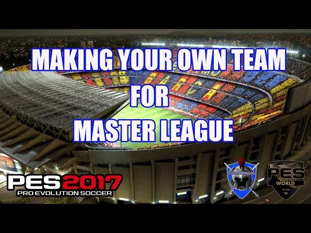 PES 2017 -  MAKING YOUR OWN TEAM FOR MASTER LEAGUE