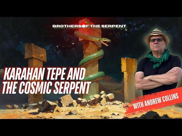 Karahan Tepe and the Cosmic Serpent with Andrew Collins