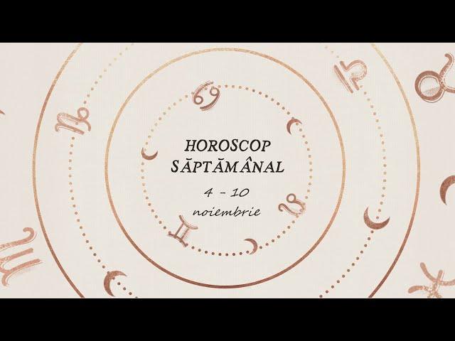 Horoscop Săptămânal 4 - 10 NOIEMBRIE 2024 | Horoscopul Saptamanii