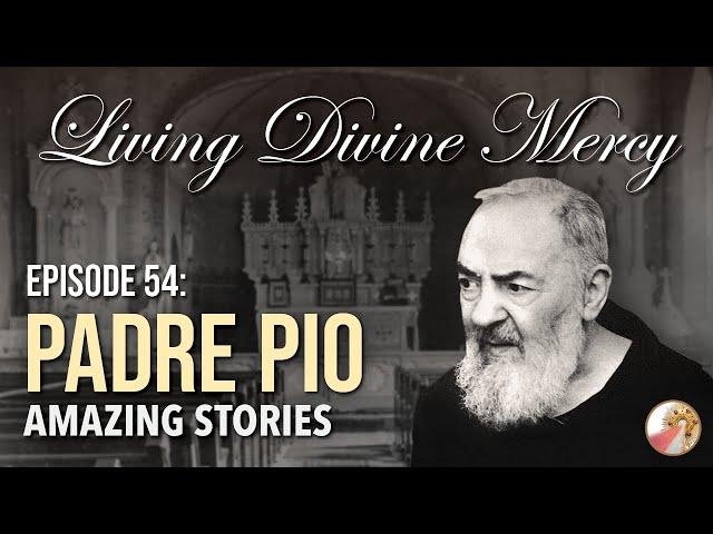 Saint Padre Pio - Amazing Stories - Living Divine Mercy TV Show (EWTN) Ep. 54