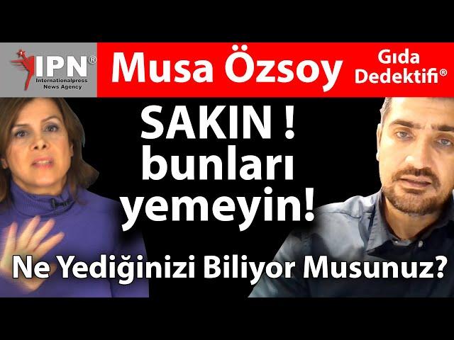 Sakın bunları yemeyin! | Ne Yediğinizi Biliyor Musunuz? Gıda Dedektifi Musa Özsoy