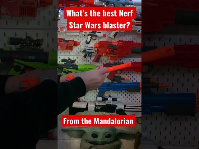 What’s the best Nerf Star Wars blaster from the Mandalorian?