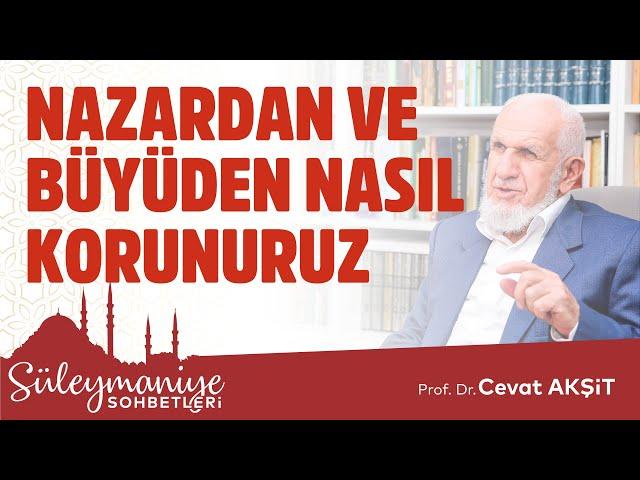 Nazardan Büyüden Nasıl Korunuruz? - Prof. Dr. Cevat Akşit