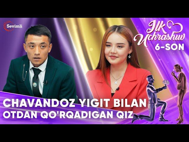 ILK UCHRASHUV 6-SON CHAVANDOZ YIGIT BILAN OTDAN QO'RQADIGAN QIZ