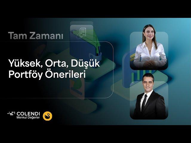 Yüksek, Orta, Düşük Portföy Önerileri | @colendimenkuldegerler