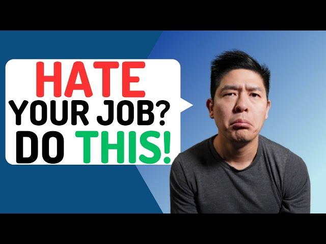 What to do when you DON'T like your job