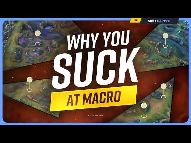 Why YOU SUCK at MACRO (And How to Fix It) - League of Legends