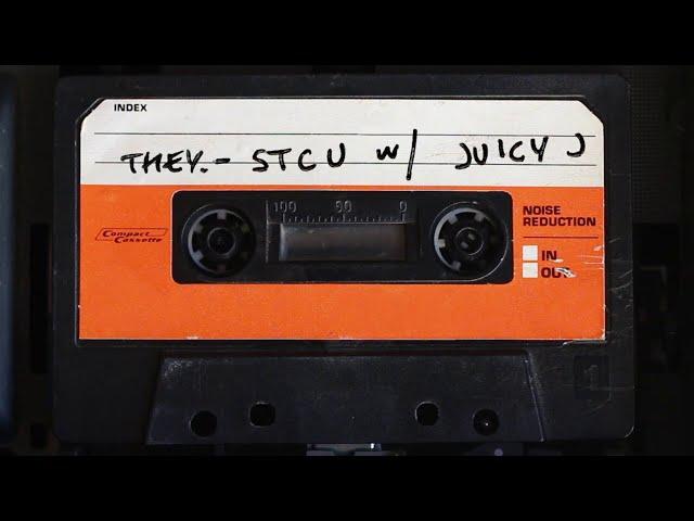 THEY. - "STCU" w/ Juicy J (Official Lyric Video)