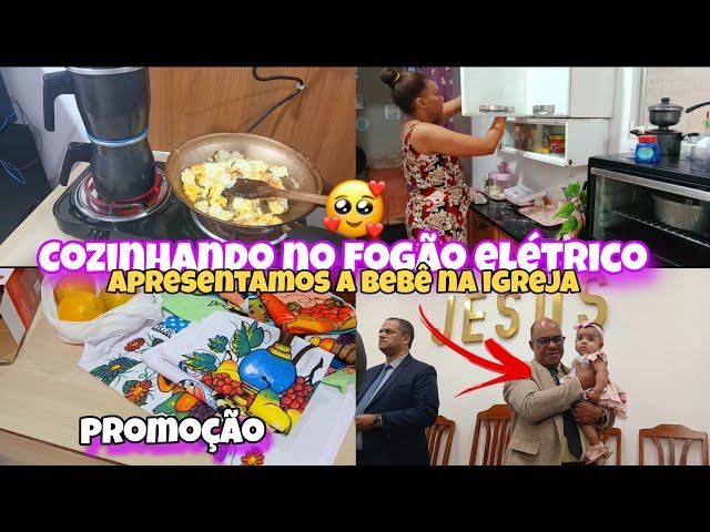 COZINHEI NO FOGÃO ELÉTRICO/LIMPEZA E ORGANIZAÇÃO/APRESENTAMOS A BEBÊ NA IGREJA. #viralvideo