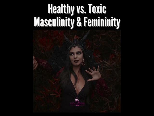 Healthy vs. Toxic Masculinity and Femininity: A Balanced Perspective 