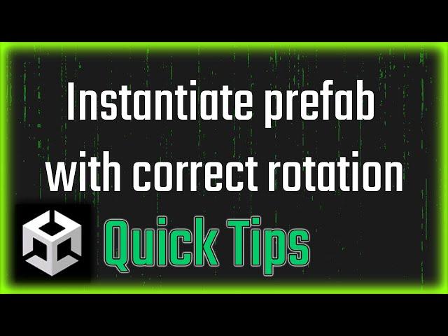 Unity Quick Tips - 1# Instantiate prefab with correct rotation