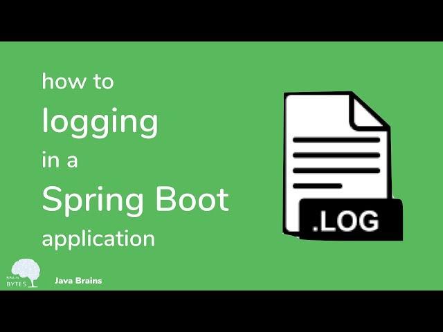 How to do logging in Spring Boot - Brain Bytes