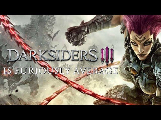 Darksiders 3 - Furiously Average