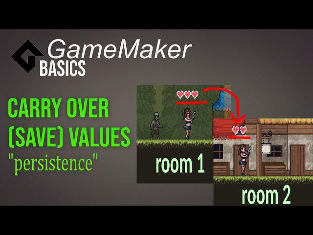 Persistance or carry over values [Game Maker | Most know Basics]