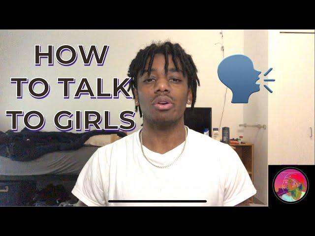 How To Talk To Girls (And Not Run Out of Things To Say)