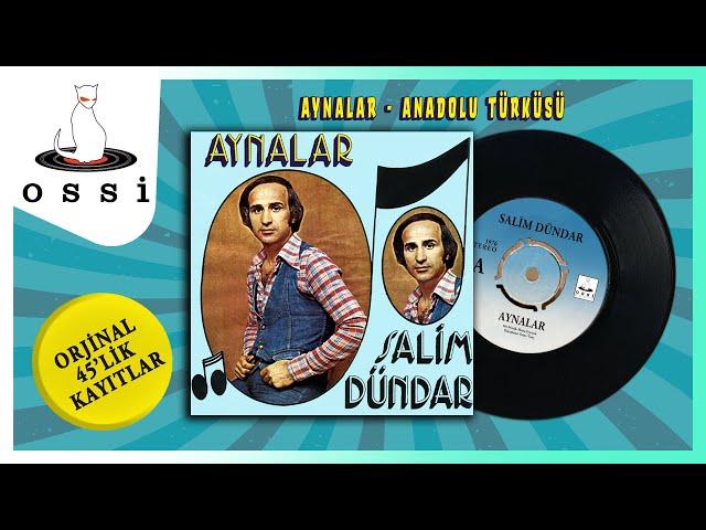 Salim Dündar - Aynalar / Anadolu Türküsü (45'lik Plak Kayıtları)