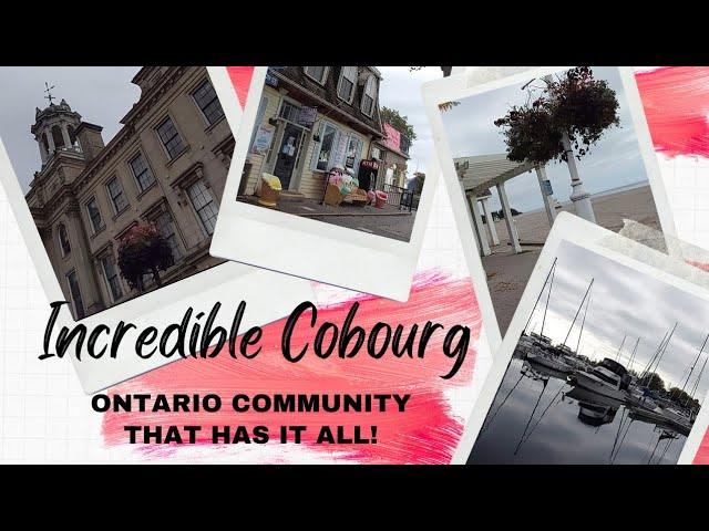 ONTARIO LIVING... What is Cobourg, Ontario like? ... The Feel Good Town, that has it all.