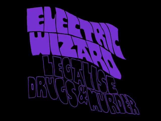 Electric Wizard - Legalise Drugs & Murder