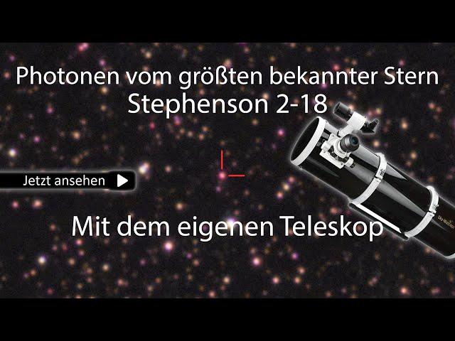 Geschafft! Photonen vom größten Stern Stephenson 2-18 eingefangen!