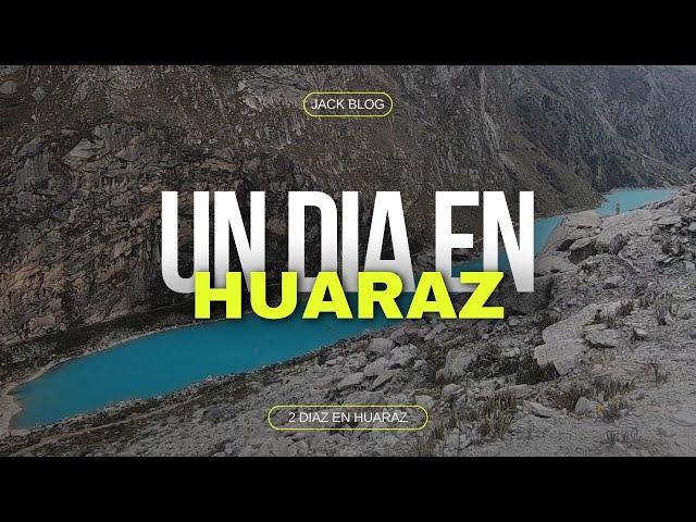 HUARAZ EN 2 DIAS - 2022 TE CUENTO LO REAL// JACK BLOG