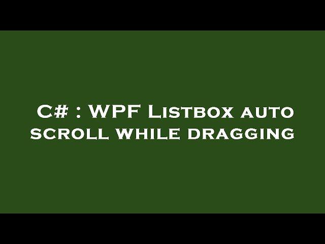 C# : WPF Listbox auto scroll while dragging