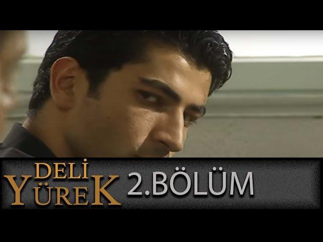 Deli Yürek 2.Bölüm Tek Part İzle (HD)