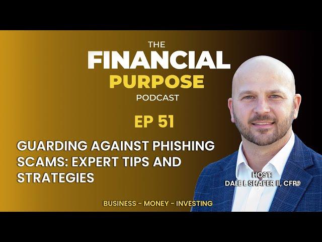 Protect Yourself from Phishing Scams: Expert Advice with Joshua Herbison | Financial Purpose Ep. 51