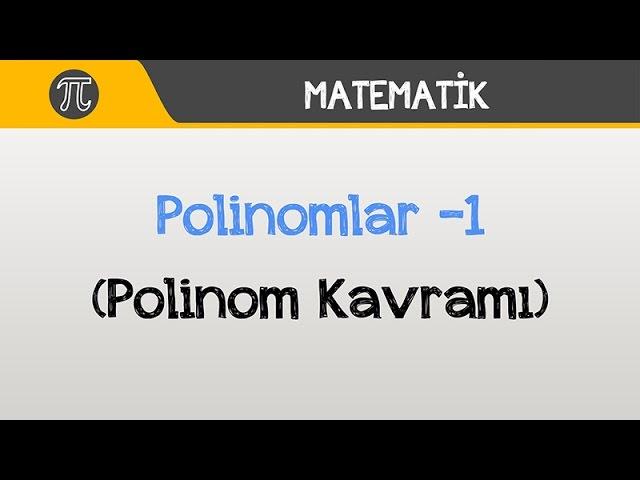 Polinomlar -1 (Polinom Kavramı) | Matematik | Hocalara Geldik