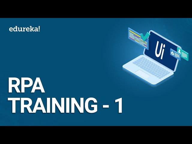 RPA Training - 1 | RPA Tutorial for Beginners | UiPath Training Videos | Edureka